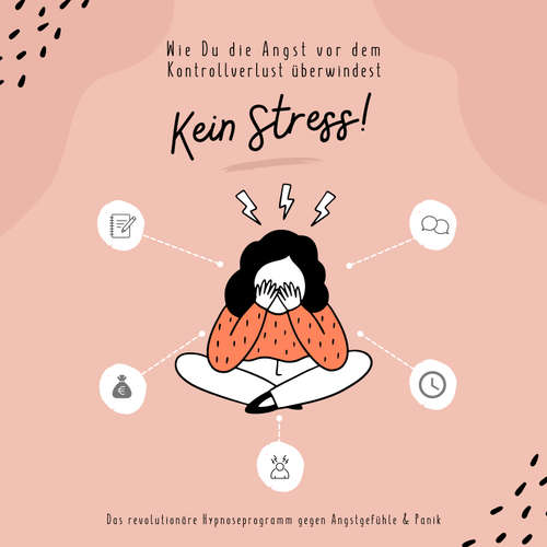 Hoerbuch Kein Stress! Wie Du die Angst vor dem Kontrollverlust überwindest - Zentrum für Stressregulation - Zentrum für Stressregulation