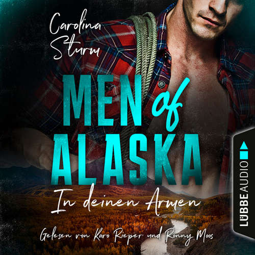 Hoerbuch Men of Alaska - In deinen Armen - Carolina Sturm - Karo Rieper