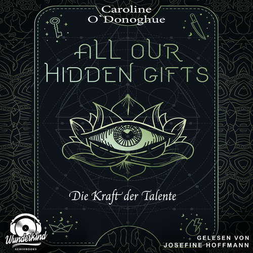 Hoerbuch Die Kraft der Talente - All Our Hidden Gifts, Band 2 - Caroline O'Donoghue - Josefine Hoffmann