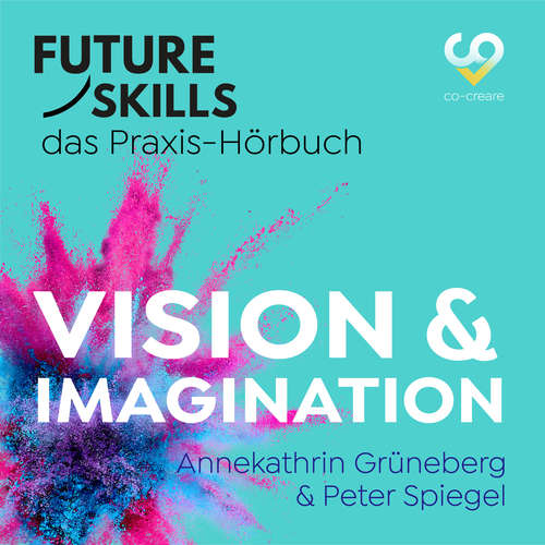 Hoerbuch Future Skills - Das Praxis-Hörbuch - Vision & Imagination - Annekathrin Grüneberg - Thomas Meinhardt