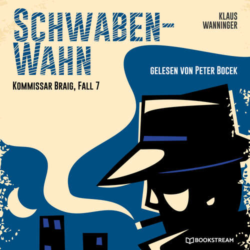 Hoerbuch Schwaben-Wahn - Kommissar Braig, Fall 7 - Klaus Wanninger - Peter Bocek