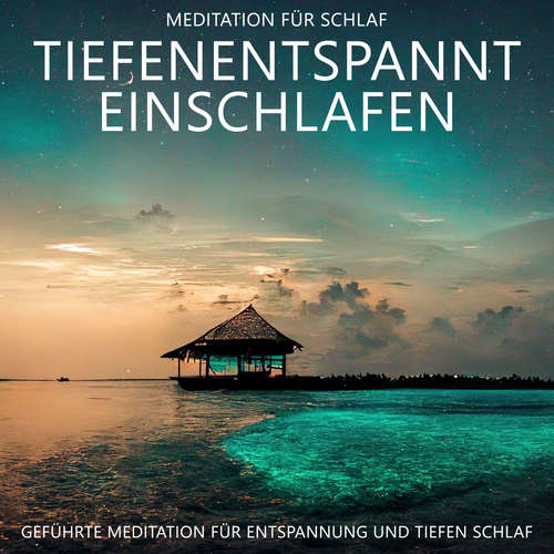 Hoerbuch Tiefenentspannt Einschlafen - Meditation für Schlaf - Raphael Kempermann - Raphael Kempermann