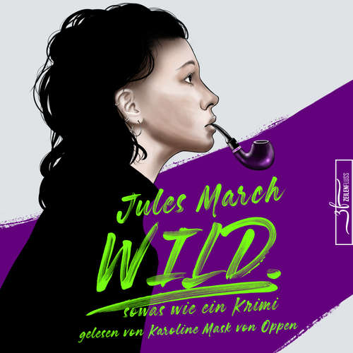 Hoerbuch WILD. – Sowas wie ein Krimi - Jules March - Karoline Mask von Oppen