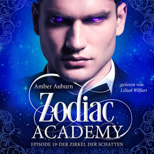 Hoerbuch Zodiac Academy, Episode 19 - Der Zirkel der Schatten - Amber Auburn - Lilian Wilfart