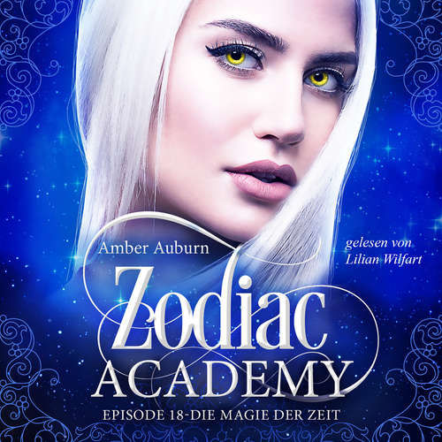 Hoerbuch Zodiac Academy, Episode 18 - Die Magie der Zeit - Amber Auburn - Lilian Wilfart
