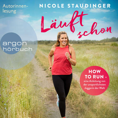 Hoerbuch Läuft schon! - How to run - eine Anleitung von der unsportlichsten Joggerin der Welt - Nicole Staudinger - Nicole Staudinger