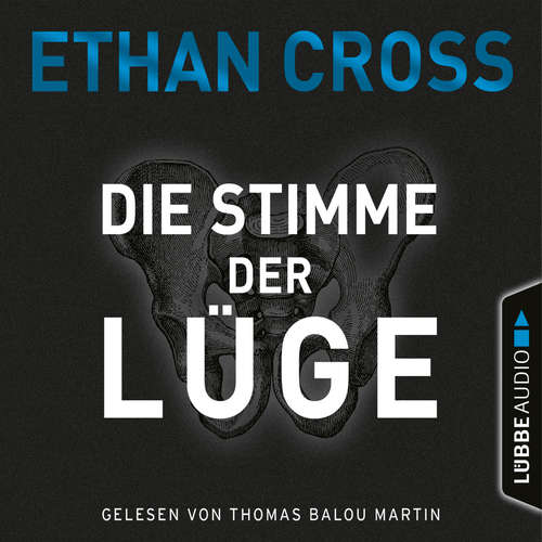 Hoerbuch Die Stimme der Lüge - Die Ackerman & Shirazi-Reihe, Teil 4 - Ethan Cross - Thomas Balou Martin