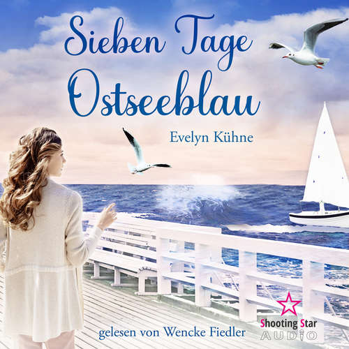 Hoerbuch Sieben Tage Ostseeblau - Evelyn Kühne - Wencke Fiedler