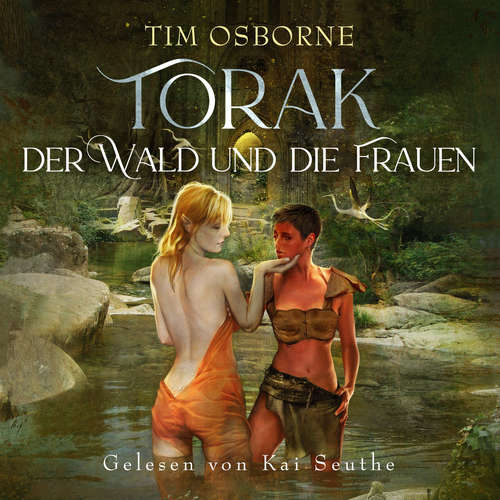 Hoerbuch Torak, der Wald und die Frauen - Tim Osborne - Kai Seuthe