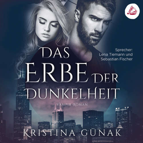 Hoerbuch Das Erbe der Dunkelheit: Vampir-Roman (Charlottes Erbe 1) - Kristina Günak - Lena Tiemann