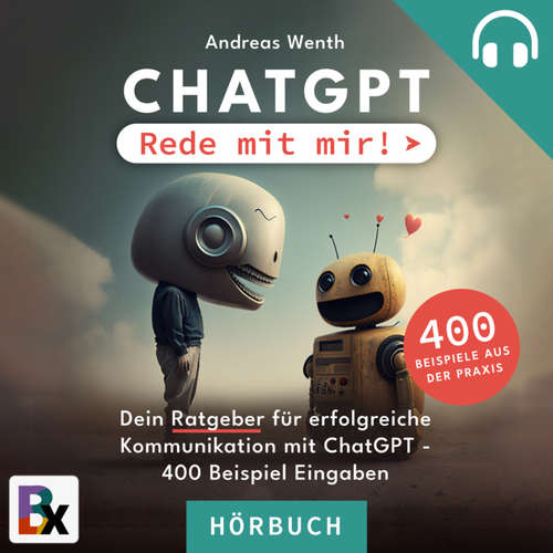 Hoerbuch ChatGPT - Rede mit mir! - Andreas Wenth - automatisch eingesprochen