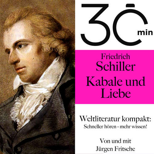 Hoerbuch 30 Minuten: Friedrich Schillers "Kabale und Liebe" - Friedrich Schiller - Jürgen Fritsche