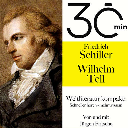 Hoerbuch 30 Minuten: Friedrich Schillers "Wilhelm Tell" - Friedrich Schiller - Jürgen Fritsche