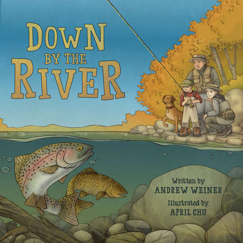 Audiobook Down by the River - A Family Fly Fishing Story - Andrew Weiner - Andrew Weiner