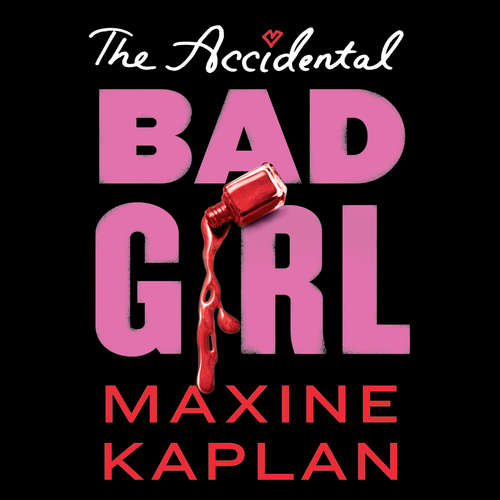Audiobook The The Accidental Bad Girl - Maxine Kaplan - Julia Knippen