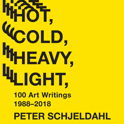 Audiobook Hot, Cold, Heavy, Light, 100 Art Writings 1988-2018 - Peter Schjeldahl - Peter Schjeldahl