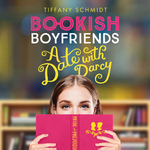 Audiobook Bookish Boyfriends - A Date with Darcy - Tiffany Schmidt - Jessie Gill