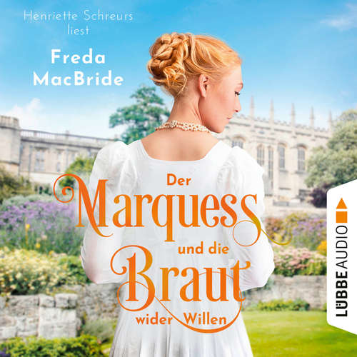 Hoerbuch Der Marquess und die Braut wider Willen - Regency - Liebe und Leidenschaft, Teil 3 - Freda MacBride - Henriette Schreurs