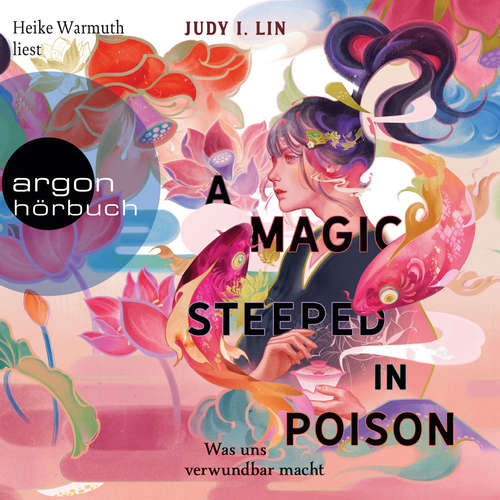 Hoerbuch A Magic Steeped in Poison - Was uns verwundbar macht - Das Buch der Tee-Magie, Band 1 - Judy I. Lin - Heike Warmuth