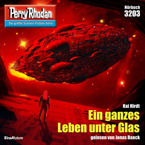 Hoerbuch Perry Rhodan 3203: Ein ganzes Leben unter Glas - Kai Hirdt - Jonas Baeck
