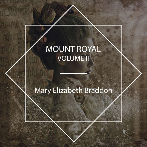 Audiobook Mount Royal Volume II - Mary Elizabeth Braddon - Celine Major