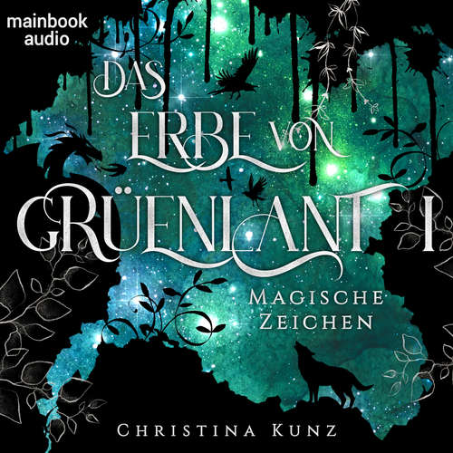 Hoerbuch Das Erbe von Grüenlant. Band 1: Magische Zeichen - Christina Kunz - Viola Müller