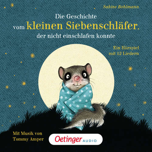 Hoerbuch Die Geschichte vom kleinen Siebenschläfer, der nicht einschlafen konnte - Sabine Bohlmann - Sabine Bohlmann