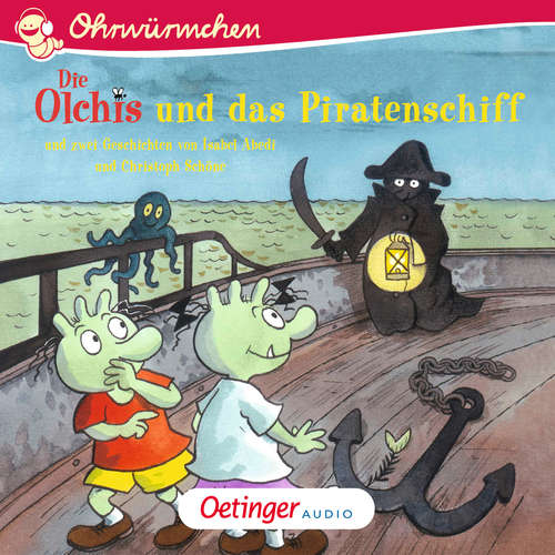 Hoerbuch Die Olchis und das Piratenschiff und zwei Geschichten von Isabel Abedi und Christoph Schöne - Erhard Dietl - Robert Missler