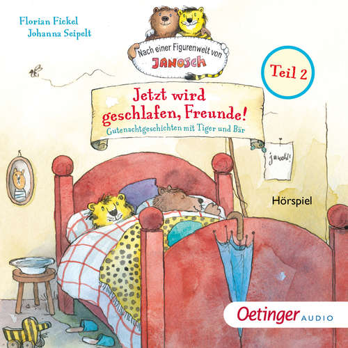 Hoerbuch Jetzt wird geschlafen, Freunde! Gutenachtgeschichten mit Tiger und Bär. Teil 2 - Florian Fickel - Stefan Fitzner
