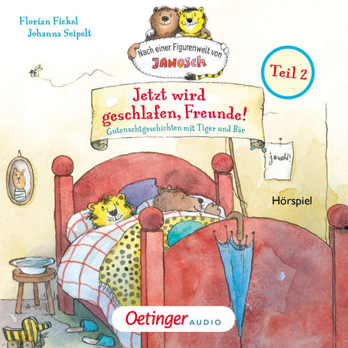 Hoerbuch Nach einer Figurenwelt von Janosch. Jetzt wird geschlafen, Freunde! Teil 2 - Florian Fickel - Stefan Fitzner
