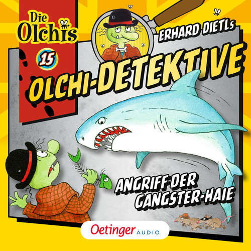 Hoerbuch Olchi-Detektive 15. Angriff der Gangster-Haie - Erhard Dietl - Peter Weis