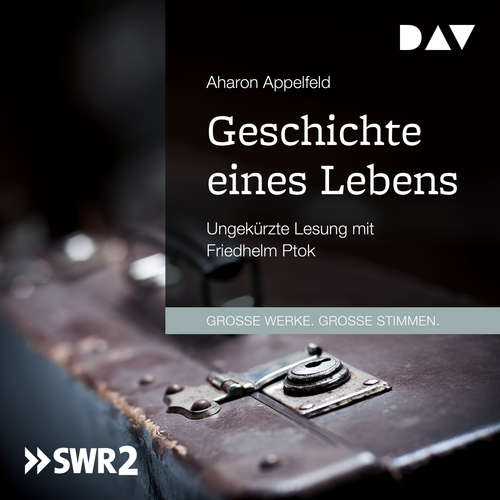 Hoerbuch Geschichte eines Lebens - Aharon Appelfeld - Friedhelm Ptok