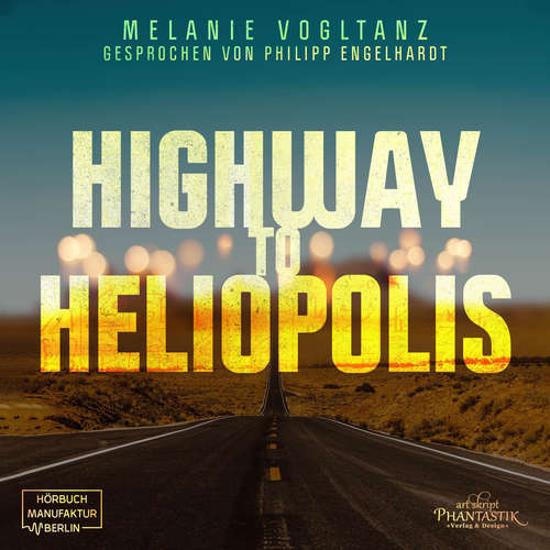 Hoerbuch Highway to Heliopolis - Melanie Vogltanz - Philipp Engelhardt