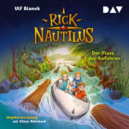Hoerbuch Der Fluss der Gefahren - Rick Nautilus, Band 9 - Ulf Blanck - Oliver Rohrbeck
