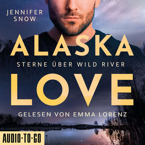 Hoerbuch Sterne über Wild River - Alaska Love, Band 4 - Jennifer Snow - Emma Lorenz