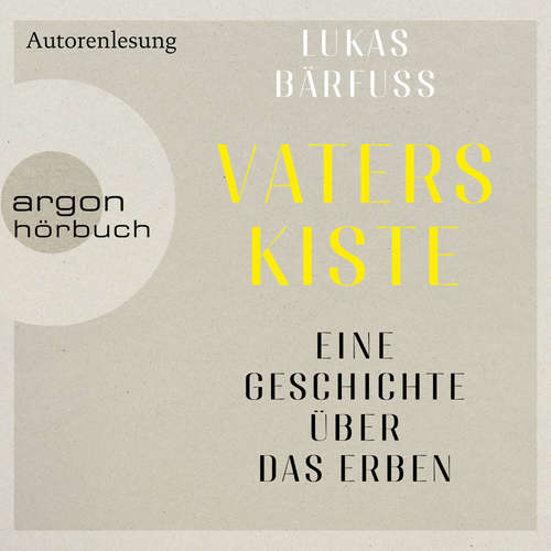 Hoerbuch Vaters Kiste - Eine Geschichte über das Erben - Lukas Bärfuss - Lukas Bärfuss