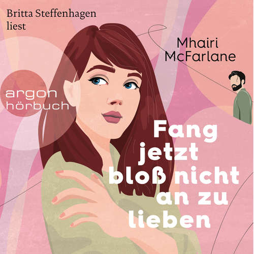 Hoerbuch Fang jetzt bloß nicht an zu lieben - Mhairi McFarlane - Britta Steffenhagen