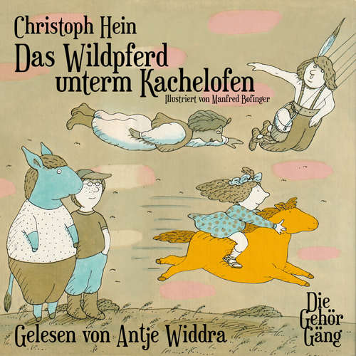 Hoerbuch Das Wildpferd unterm Kachelofen - Christoph Hein - Antje Widdra