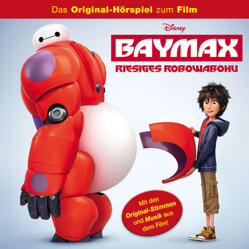 Hoerbuch Baymax - Riesiges Robowabohu (Hörspiel zum Disney Film) - - Helge Heynold