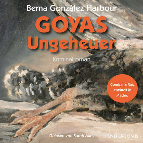 Hoerbuch Goyas Ungeheuer - Berna González Harbour - Sarah Alles