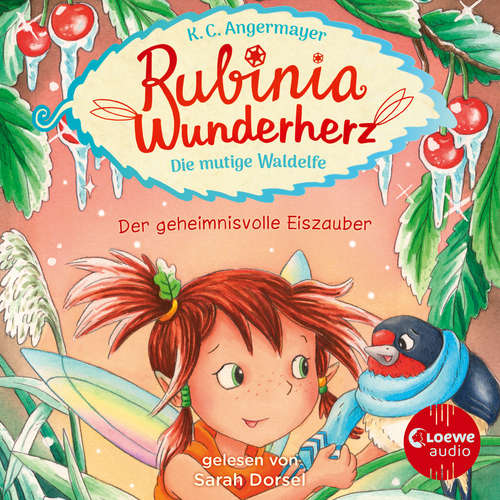 Hoerbuch Rubinia Wunderherz, die mutige Waldelfe (Band 5) - Der geheimnisvolle Eiszauber - Karen Christine Angermayer - Sarah Dorsel