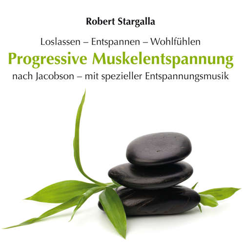 Hoerbuch Progressive Muskelentspannung nach Jacobson mit spezieller Entspannungsmusik - Robert Stargalla - Robert Stargalla