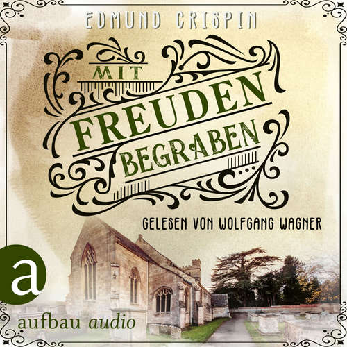 Hoerbuch Mit Freuden begraben - Professor Gervase Fen ermittelt, Band 5 - Edmund Crispin - Wolfgang Wagner