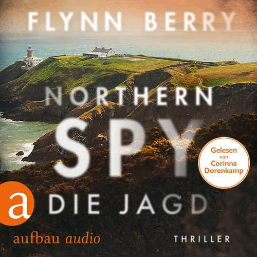 Hoerbuch Northern Spy - Die Jagd - Flynn Berry - Corinna Dorenkamp