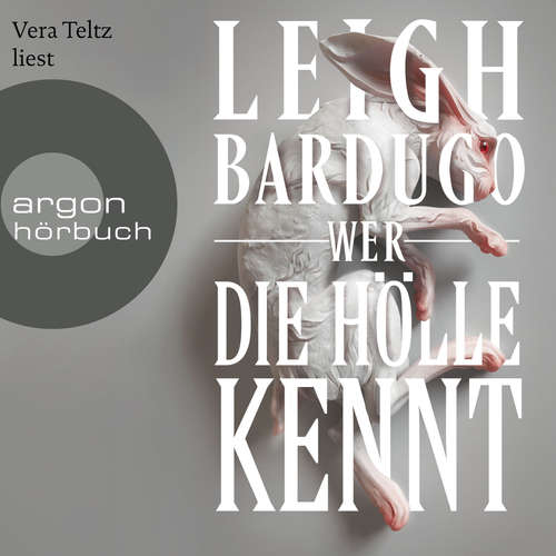 Hoerbuch Wer die Hölle kennt - Alex Stern Reihe, Band 2 - Leigh Bardugo - Vera Teltz