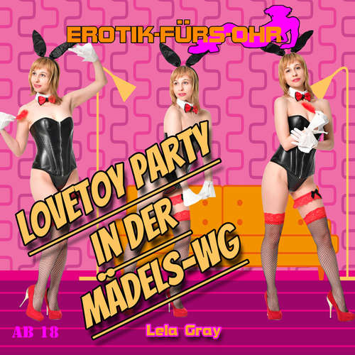 Hoerbuch Erotik für's Ohr, Lovetoy Party in der Mädels-WG - Lela Gray - Ivy Nymph