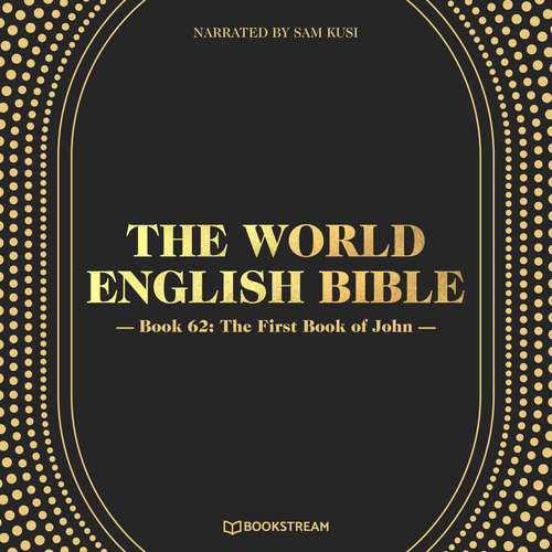 Audiobook The First Book of John - The World English Bible, Book 62 - Various Authors - Sam Kusi