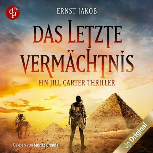 Hoerbuch Das letzte Vermächtnis - Ein Jill Carter Thriller - Ernst Jakob - Moritz Brendel