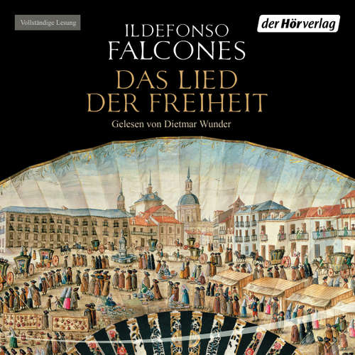 Hoerbuch Das Lied der Freiheit - Ildefonso Falcones - Dietmar Wunder
