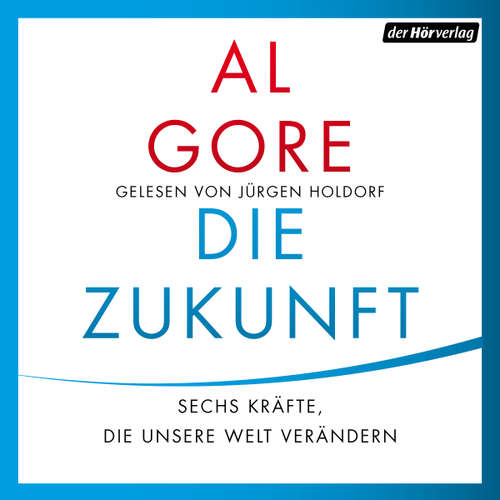 Hoerbuch Die Zukunft - Al Gore - Jürgen Holdorf